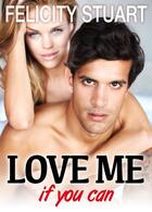 Couverture du livre « Love me (if you can) t.6 » de Felicity Stuart aux éditions Editions Addictives