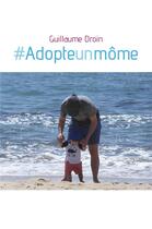 Couverture du livre « #adopteunmôme » de Guillaume Droin aux éditions Librinova