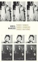 Couverture du livre « Three songs, three singers, three nations » de Greil Marcus aux éditions Allia