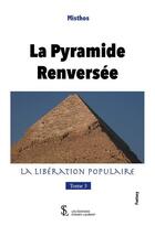 Couverture du livre « La pyramide renversee tome 3 - la liberation populaire » de Misthos aux éditions Sydney Laurent