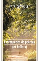 Couverture du livre « Escroqueries de poèmes (et haïkus) » de Patrice Poulet aux éditions Le Lys Bleu