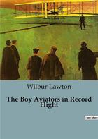 Couverture du livre « The Boy Aviators in Record Flight » de Wilbur Lawton aux éditions Culturea