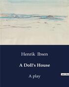 Couverture du livre « A doll's house - a play » de Henrik Ibsen aux éditions Culturea