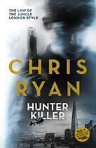 Couverture du livre « Hunter Killer » de Chris Ryan aux éditions Hodder And Stoughton Digital