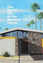Couverture du livre « The secret life of the modern house » de Dominic Bradbury aux éditions Ilex