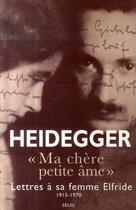 Couverture du livre « Ma chere petite ame » de Martin Heidegger aux éditions Seuil