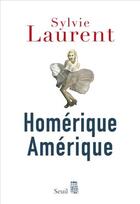 Couverture du livre « Homérique Amérique » de Sylvie Laurent aux éditions Seuil