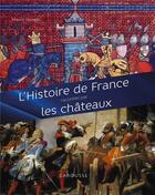 Couverture du livre « L'Histoire de France racontée par les châteaux » de Renaud Thomazo aux éditions Larousse