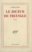 Couverture du livre « Le joueur de triangle » de Obey Andre aux éditions Gallimard