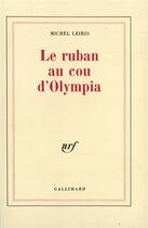 Couverture du livre « Le ruban au cou d'Olympia » de Michel Leiris aux éditions Gallimard