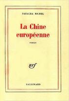 Couverture du livre « La Chine européenne » de Natacha Michel aux éditions Gallimard