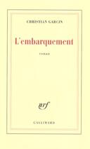 Couverture du livre « L'embarquement » de Garcin Christian aux éditions Gallimard