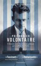 Couverture du livre « Prisonnier volontaire » de Jack Fairweather aux éditions Flammarion