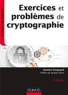 Couverture du livre « Exercices et problèmes de cryptographie (3e édition) » de Damien Vergnaud aux éditions Dunod