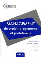 Couverture du livre « Management de projets, programmes et portefeuilles livre 1 » de Courtot/Boulenouar/C aux éditions Afnor