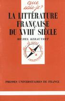 Couverture du livre « Litterature francaise du xviiie s. » de Kerautret M aux éditions Que Sais-je ?