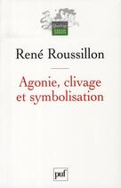 Couverture du livre « Agonie, clivage et symbolisation » de Rene Roussillon aux éditions Puf