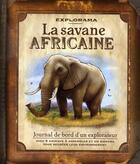 Couverture du livre « Explorama ; la savane africaine ; journal de bord d'un explorateur » de Beck Paul aux éditions Casterman