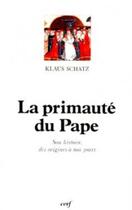 Couverture du livre « La primaute du pape » de Schatz Klaus aux éditions Cerf