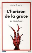 Couverture du livre « L'horizon de la grace » de Andre Birmele aux éditions Cerf