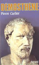 Couverture du livre « Demosthene » de Pierre Carlier aux éditions Fayard