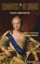 Couverture du livre « Elisabeth Ière de Russie » de Liechtenhan F-D. aux éditions Fayard