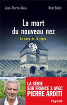 Couverture du livre « La mort du nouveau nez » de Jean-Pierre Alaux et Noel Balen aux éditions Fayard