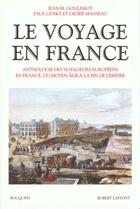 Couverture du livre « Le voyage en France - tome 1 - du Moyen Age à la fin de l'Empire » de Didier Masseau et Paul Lidsky et Jean Goulemot aux éditions Bouquins