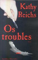 Couverture du livre « Os troubles » de Kathy Reichs aux éditions Robert Laffont