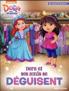 Couverture du livre « Dora and friends : Dora et ses amis se déguisent » de  aux éditions Albin Michel