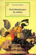 Couverture du livre « Le petit dictionnaire de cuisine » de Alexandre Dumas aux éditions Payot