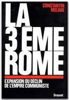 Couverture du livre « La 3ème Rome ; expansion du déclin de l'Empire communiste » de Constantin Melnik aux éditions Grasset