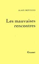 Couverture du livre « Les mauvaises rencontres » de Alain Bonnand aux éditions Grasset