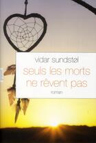 Couverture du livre « Seuls les morts ne revent pas » de Sundstol Vidar aux éditions Grasset