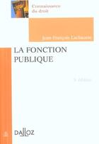 Couverture du livre « La fonction publique - 3e ed. » de Lachaume J-F. aux éditions Dalloz