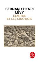 Couverture du livre « L'empire et les cinq rois » de Bernard-Henri Levy aux éditions Le Livre De Poche