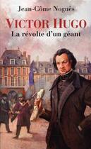 Couverture du livre « Victor hugo, la revolte d'un geant » de Jean-Come Nogues aux éditions Pocket Jeunesse