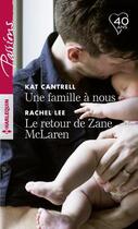 Couverture du livre « Une famille à nous ; le retour de Zane McLaren » de Rachel Lee et Kat Cantrell aux éditions Harlequin