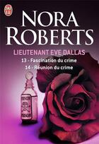 Couverture du livre « Lieutenant Eve Dallas : Intégrale vol.7 : Tomes 13 et 14 : fascination du crime ; réunion du crime » de Nora Roberts aux éditions J'ai Lu