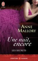 Couverture du livre « Les secret Tome 2 ; une nuit, encore » de Anne Mallory aux éditions J'ai Lu