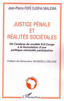 Couverture du livre « Justice pénale et réalités sociétales ; de l'analyse du modèle r.d. congo à la formulation d'une politique criminelle participative » de Fofe Djofia Malewa aux éditions L'harmattan