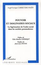 Couverture du livre « Pouvoir et imaginaires sociaux ; la légitimation de l'ordre social dans les sociétés postmodernes » de Angel Enrique Carretero Pasin aux éditions Editions L'harmattan