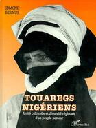 Couverture du livre « Touaregs nigériens : Unité culturelle et diversité régionale d'un peuple pasteur » de Edmond Bernus aux éditions Editions L'harmattan