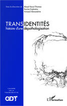 Couverture du livre « Transidentités : histoire d'une dépathologisation » de Arnaud Alessandrin et Karine Espineira et Maud-Yeuse Thomas aux éditions Editions L'harmattan