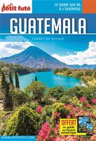 Couverture du livre « GUIDE PETIT FUTE ; CARNETS DE VOYAGE : Guatemala » de Collectif Petit Fute aux éditions Le Petit Fute