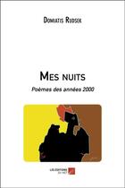 Couverture du livre « Mes nuits ; poèmes des années 2000 » de Domiatis Rudsek aux éditions Editions Du Net