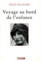 Couverture du livre « Voyage au bord de l'enfance » de Djilali Bencheikh aux éditions Paris-mediterranee