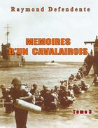 Couverture du livre « Mémoires d'un Cavalairois t.3 » de Raymond Defendente aux éditions Books On Demand