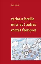 Couverture du livre « Zerina a l'oreille en or et 2 autres contes féeriques » de Sophie Chalandry aux éditions Books On Demand