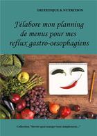 Couverture du livre « J'élabore mon planning de menus pour mes reflux gastro-oesophagiens » de Cedric Menard aux éditions Books On Demand